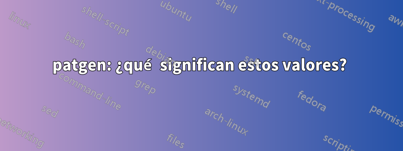 patgen: ¿qué significan estos valores?