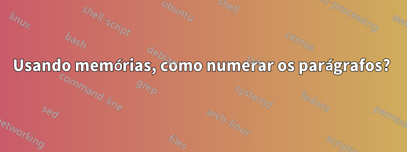 Usando memórias, como numerar os parágrafos?