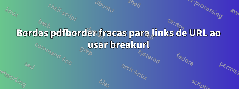 Bordas pdfborder fracas para links de URL ao usar breakurl