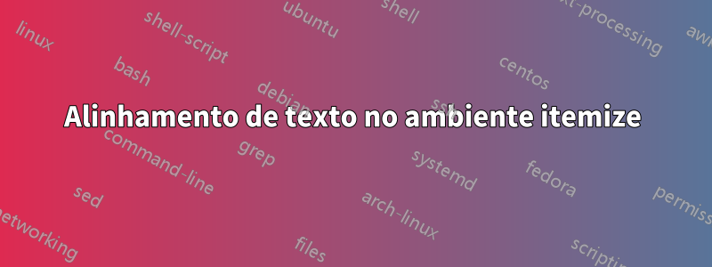 Alinhamento de texto no ambiente itemize