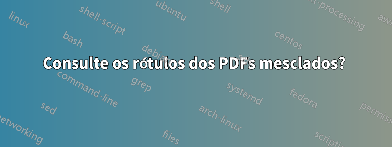 Consulte os rótulos dos PDFs mesclados?