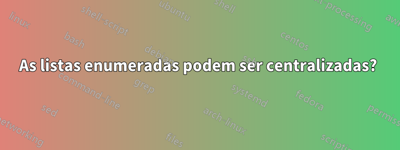 As listas enumeradas podem ser centralizadas?