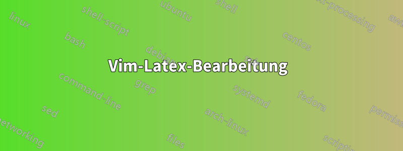 Vim-Latex-Bearbeitung 