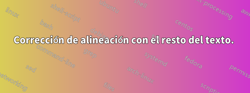 Corrección de alineación con el resto del texto.