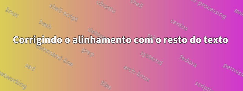 Corrigindo o alinhamento com o resto do texto