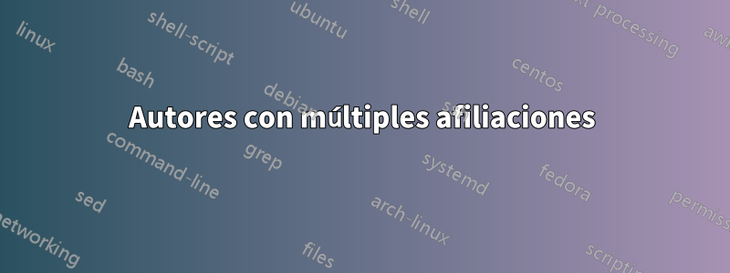 Autores con múltiples afiliaciones