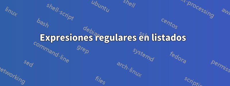 Expresiones regulares en listados 