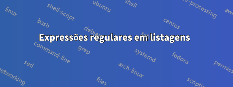 Expressões regulares em listagens 