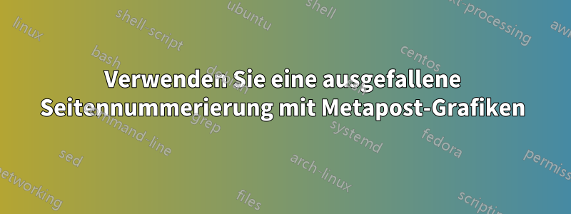 Verwenden Sie eine ausgefallene Seitennummerierung mit Metapost-Grafiken