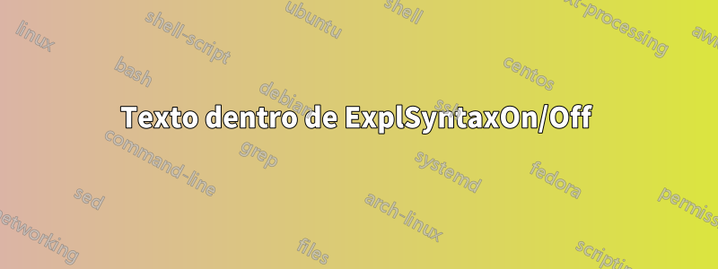 Texto dentro de ExplSyntaxOn/Off