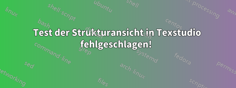 Test der Strukturansicht in Texstudio fehlgeschlagen! 