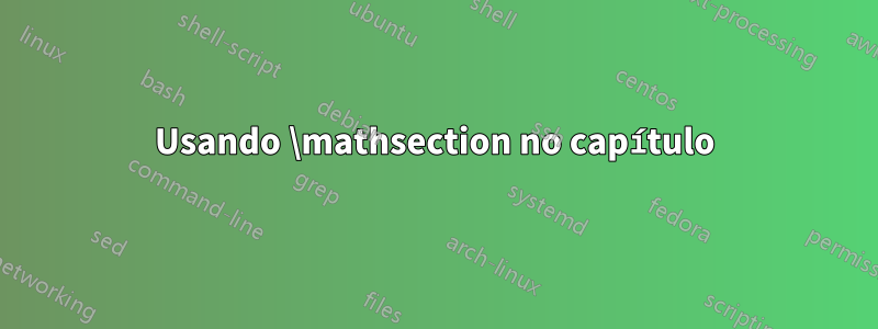 Usando \mathsection no capítulo