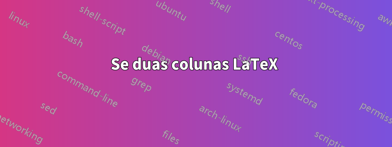 Se duas colunas LaTeX