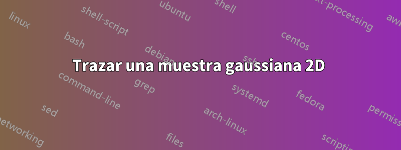 Trazar una muestra gaussiana 2D