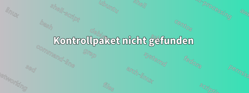 Kontrollpaket nicht gefunden