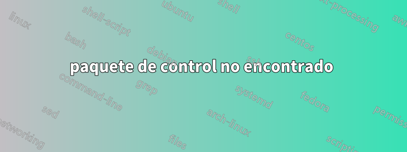 paquete de control no encontrado