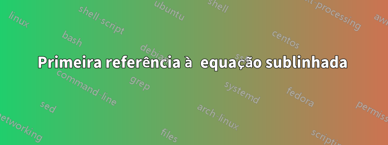 Primeira referência à equação sublinhada