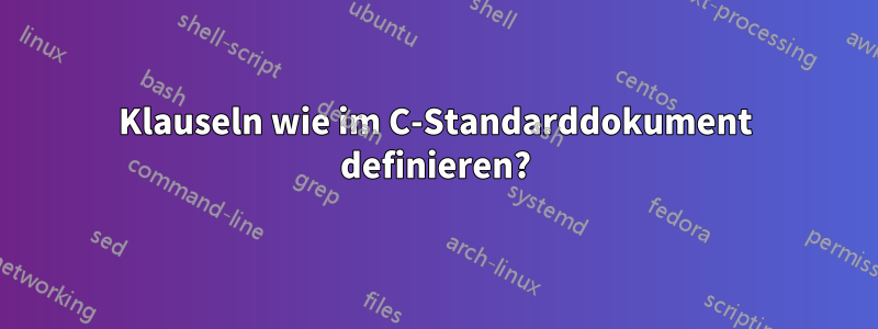 Klauseln wie im C-Standarddokument definieren?