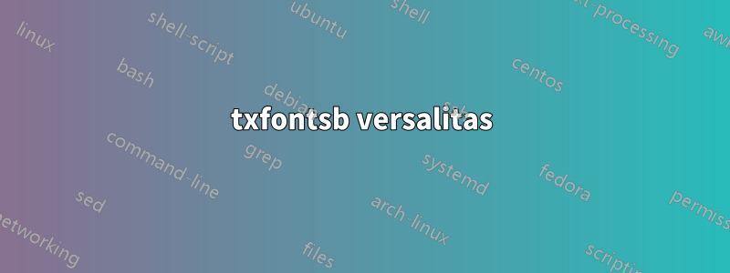 txfontsb versalitas