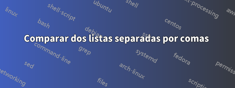 Comparar dos listas separadas por comas