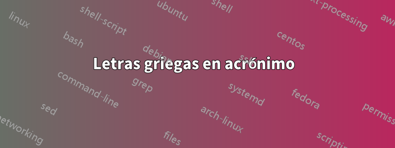 Letras griegas en acrónimo 