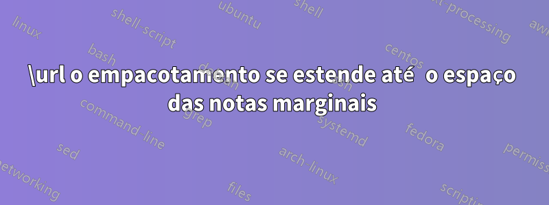 \url o empacotamento se estende até o espaço das notas marginais