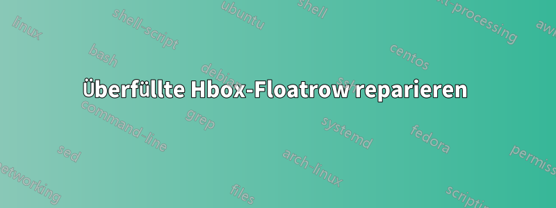 Überfüllte Hbox-Floatrow reparieren