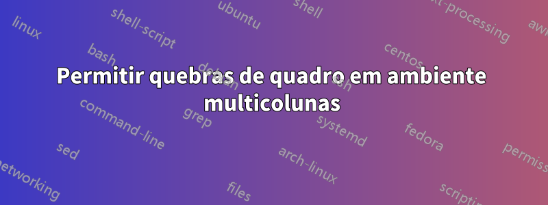 Permitir quebras de quadro em ambiente multicolunas