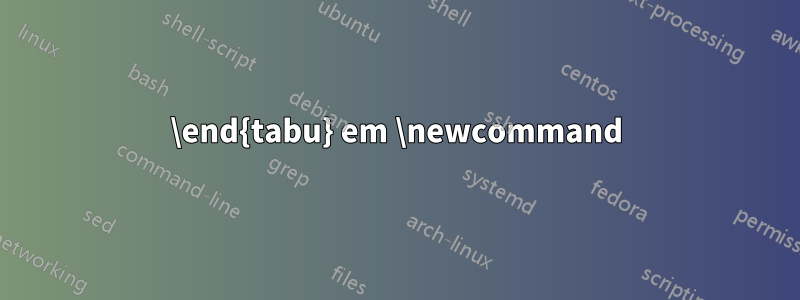 \end{tabu} em \newcommand