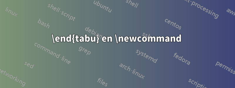 \end{tabu} en \newcommand