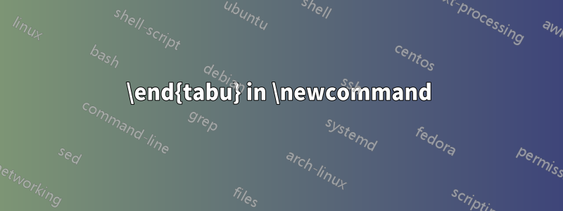 \end{tabu} in \newcommand