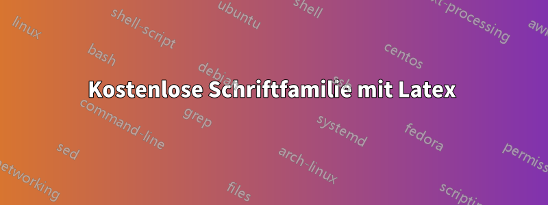 Kostenlose Schriftfamilie mit Latex