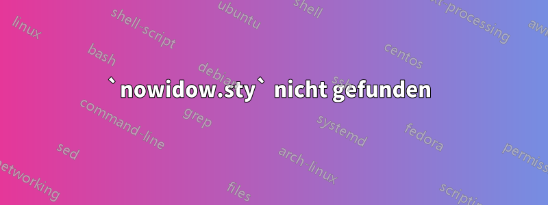 `nowidow.sty` nicht gefunden 