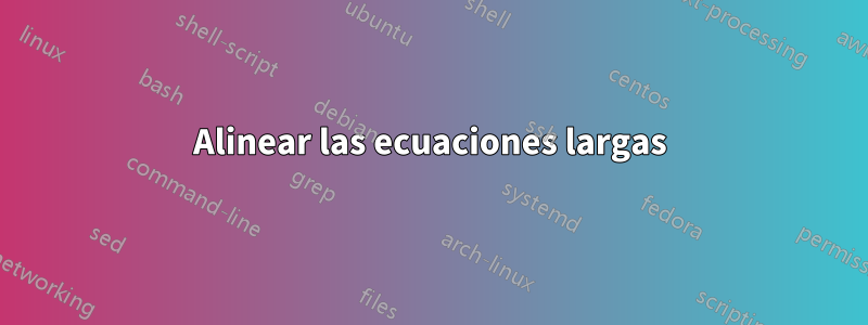 Alinear las ecuaciones largas