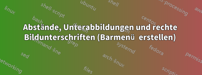 Abstände, Unterabbildungen und rechte Bildunterschriften (Barmenü erstellen)