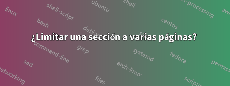 ¿Limitar una sección a varias páginas?