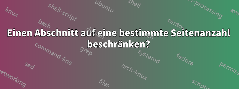 Einen Abschnitt auf eine bestimmte Seitenanzahl beschränken?