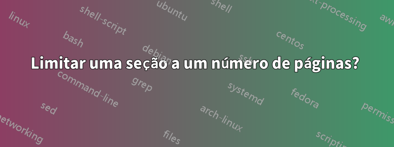 Limitar uma seção a um número de páginas?