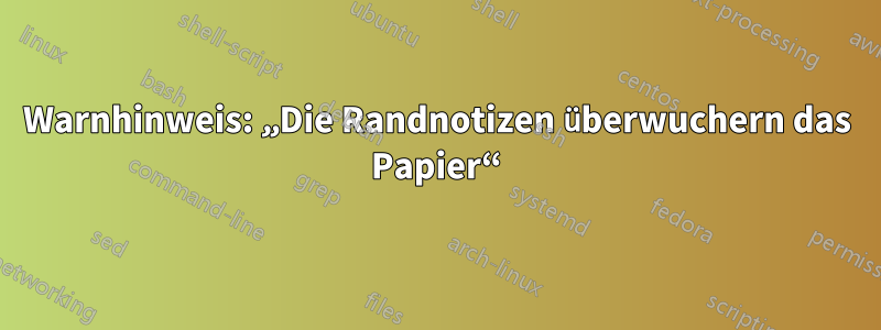 Warnhinweis: „Die Randnotizen überwuchern das Papier“