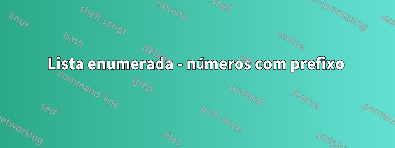 Lista enumerada - números com prefixo