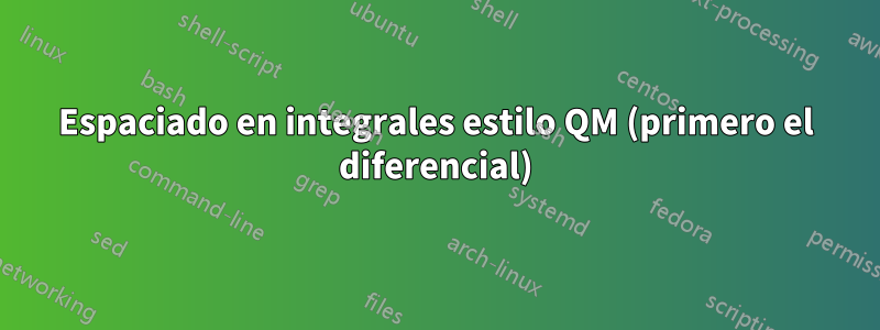 Espaciado en integrales estilo QM (primero el diferencial)