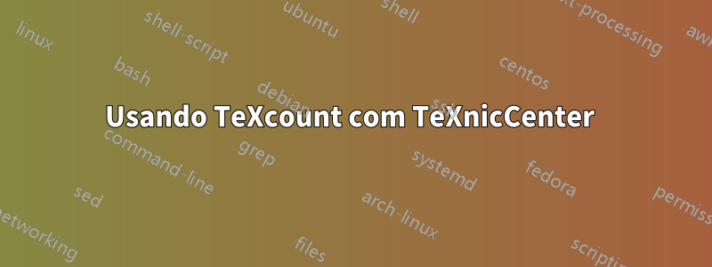 Usando TeXcount com TeXnicCenter 