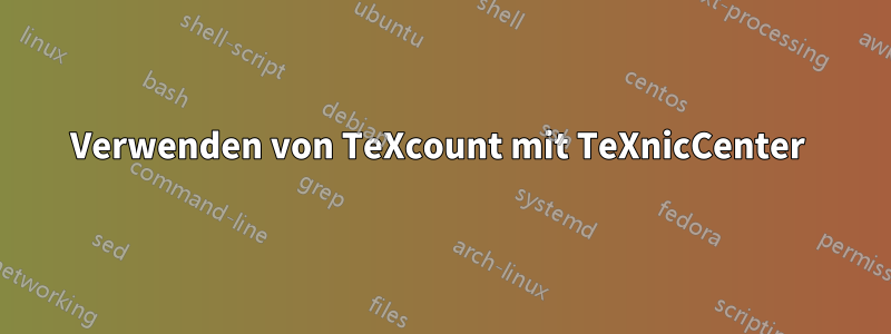 Verwenden von TeXcount mit TeXnicCenter 