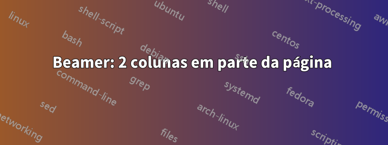 Beamer: 2 colunas em parte da página