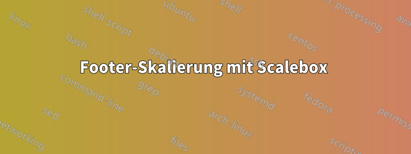 Footer-Skalierung mit Scalebox