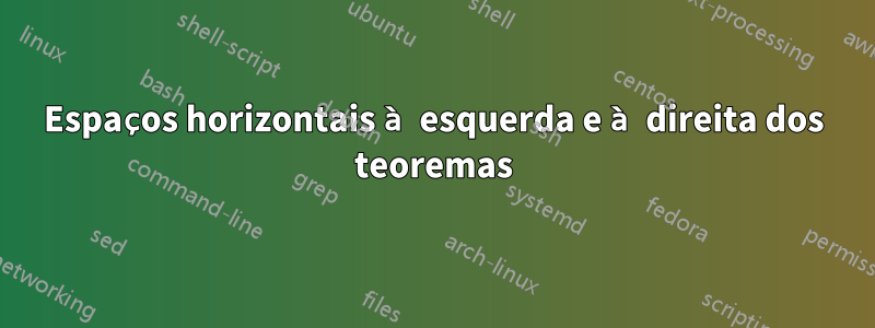 Espaços horizontais à esquerda e à direita dos teoremas