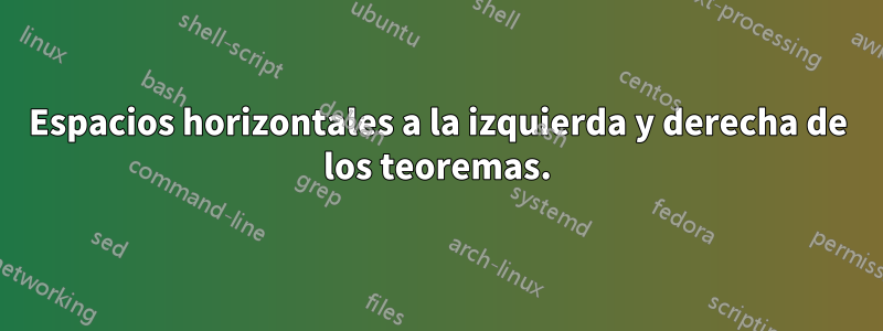 Espacios horizontales a la izquierda y derecha de los teoremas.