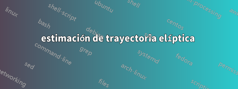 estimación de trayectoria elíptica