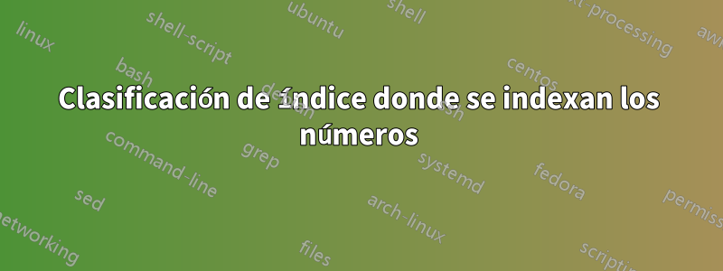 Clasificación de índice donde se indexan los números