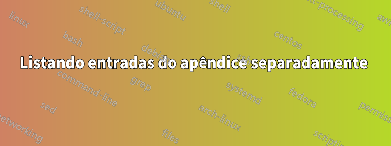 Listando entradas do apêndice separadamente